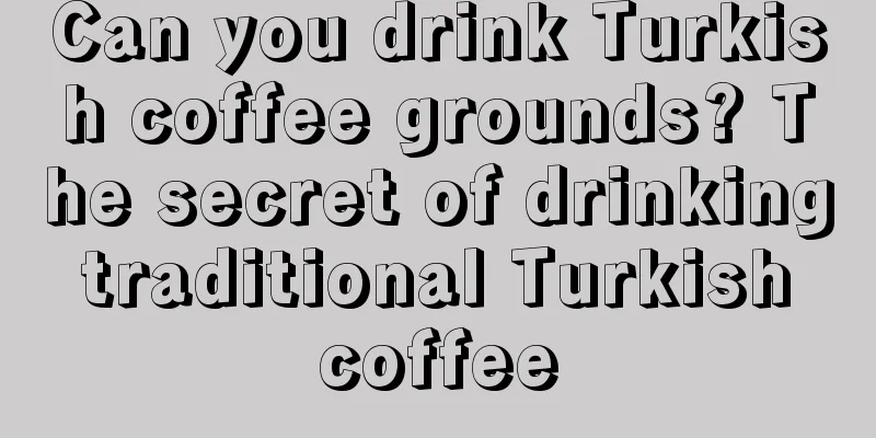 Can you drink Turkish coffee grounds? The secret of drinking traditional Turkish coffee