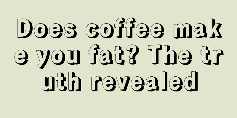 Does coffee make you fat? The truth revealed