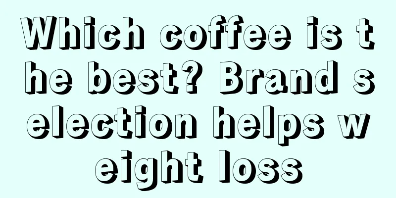 Which coffee is the best? Brand selection helps weight loss