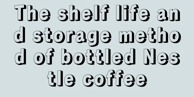 The shelf life and storage method of bottled Nestle coffee