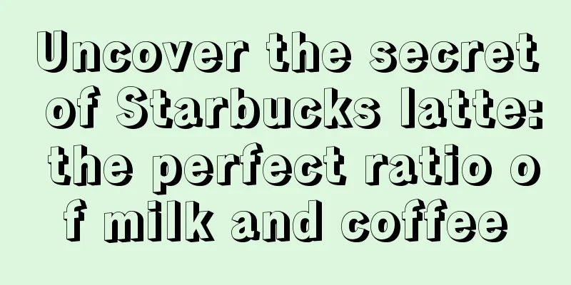 Uncover the secret of Starbucks latte: the perfect ratio of milk and coffee