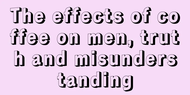 The effects of coffee on men, truth and misunderstanding