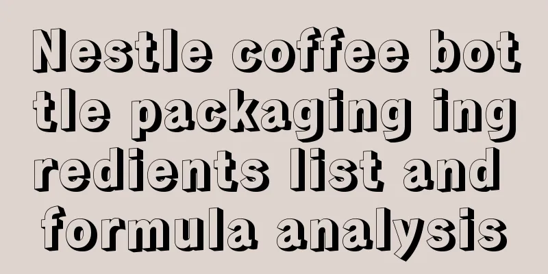 Nestle coffee bottle packaging ingredients list and formula analysis