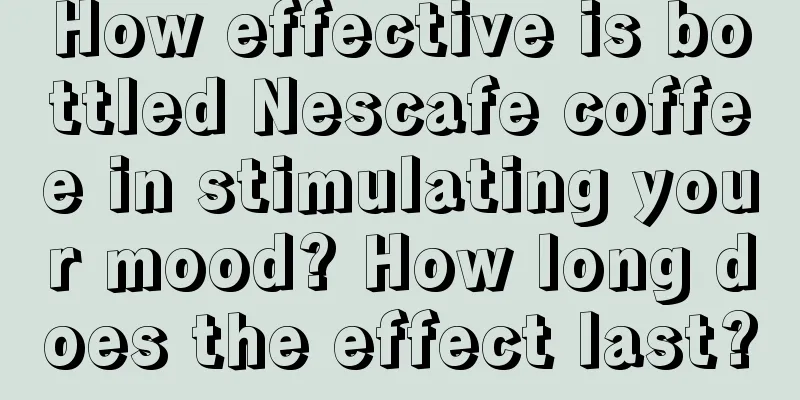 How effective is bottled Nescafe coffee in stimulating your mood? How long does the effect last?