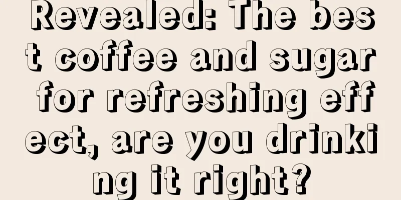 Revealed: The best coffee and sugar for refreshing effect, are you drinking it right?