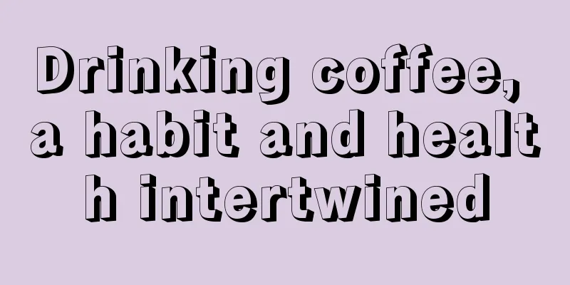 Drinking coffee, a habit and health intertwined