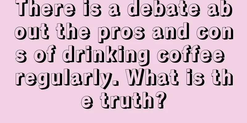 There is a debate about the pros and cons of drinking coffee regularly. What is the truth?