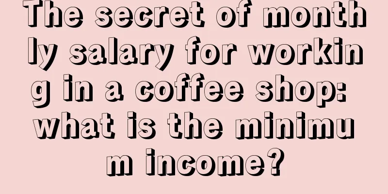 The secret of monthly salary for working in a coffee shop: what is the minimum income?