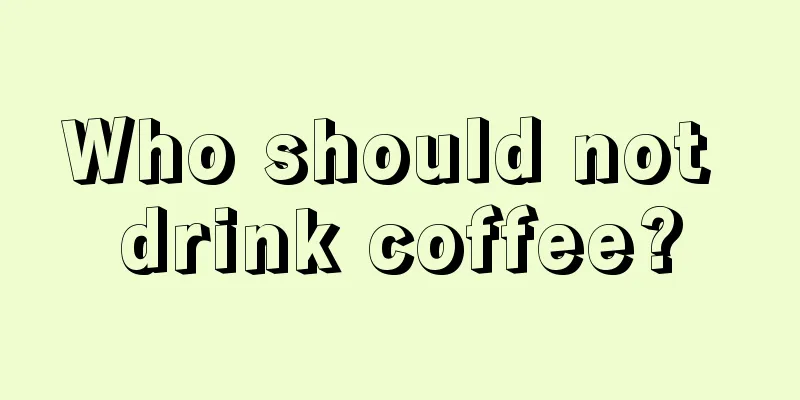 Who should not drink coffee?