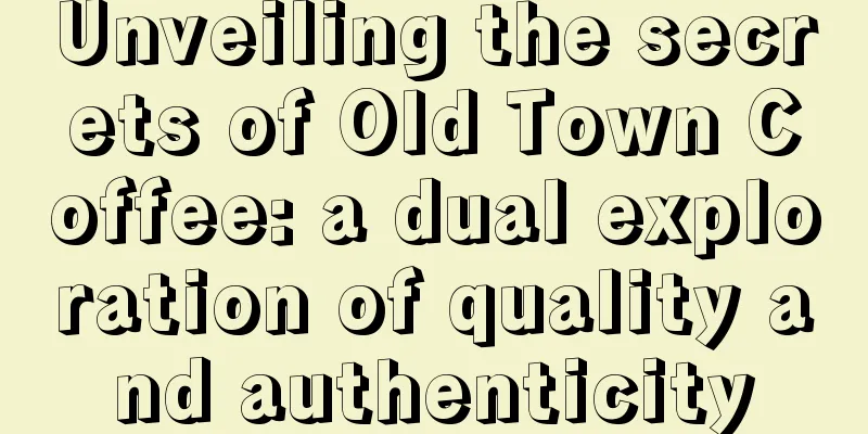 Unveiling the secrets of Old Town Coffee: a dual exploration of quality and authenticity