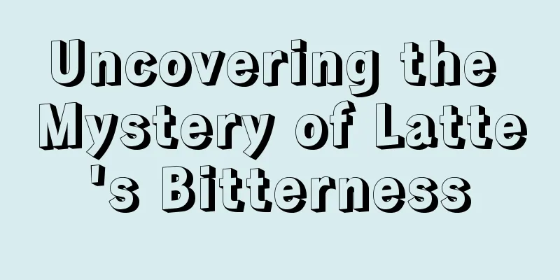 Uncovering the Mystery of Latte's Bitterness