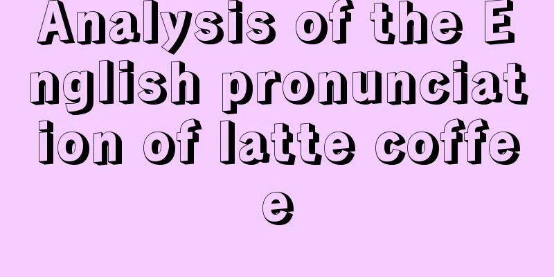 Analysis of the English pronunciation of latte coffee