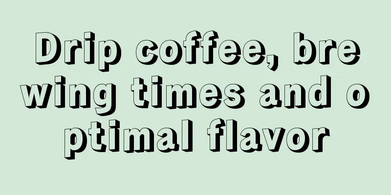 Drip coffee, brewing times and optimal flavor