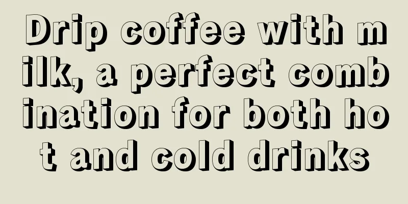 Drip coffee with milk, a perfect combination for both hot and cold drinks