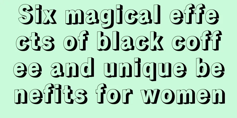 Six magical effects of black coffee and unique benefits for women