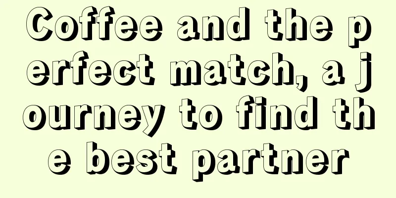 Coffee and the perfect match, a journey to find the best partner