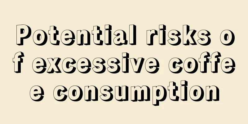 Potential risks of excessive coffee consumption