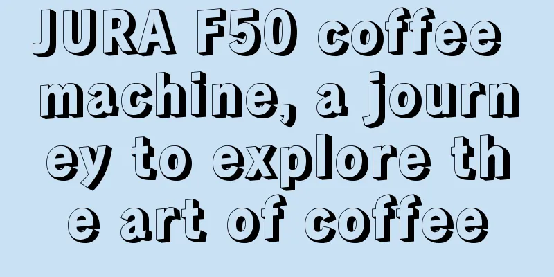 JURA F50 coffee machine, a journey to explore the art of coffee