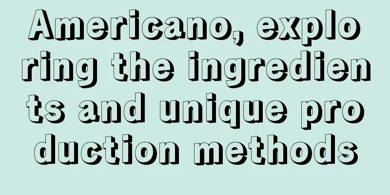 Americano, exploring the ingredients and unique production methods