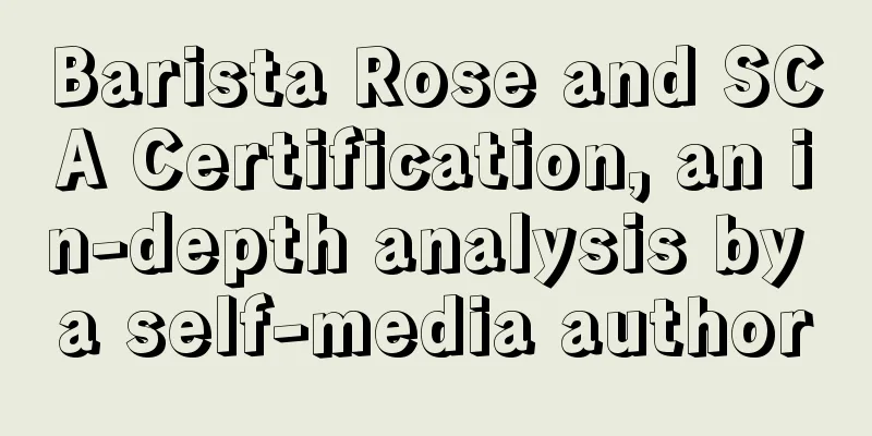 Barista Rose and SCA Certification, an in-depth analysis by a self-media author