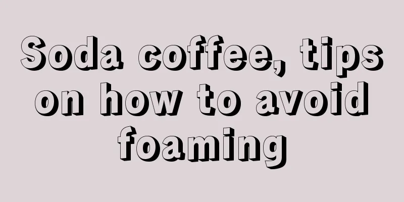 Soda coffee, tips on how to avoid foaming