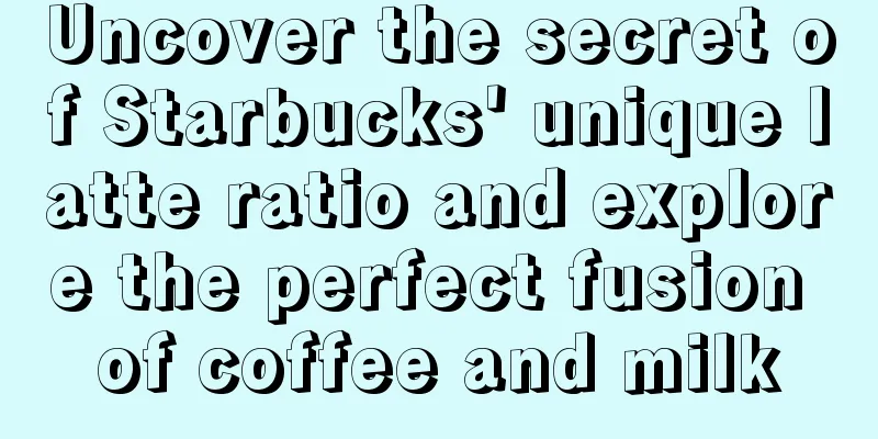 Uncover the secret of Starbucks' unique latte ratio and explore the perfect fusion of coffee and milk