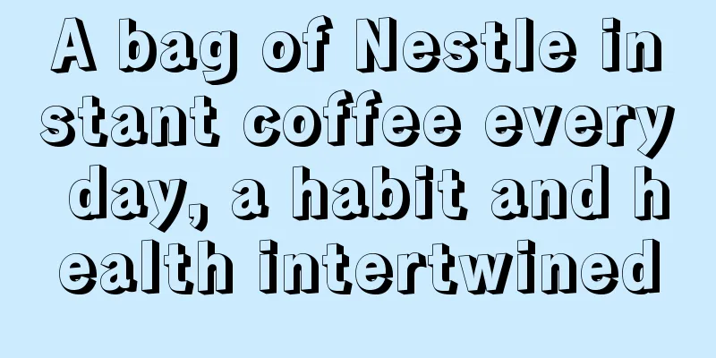 A bag of Nestle instant coffee every day, a habit and health intertwined