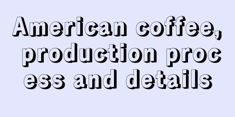 American coffee, production process and details