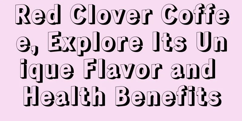 Red Clover Coffee, Explore Its Unique Flavor and Health Benefits