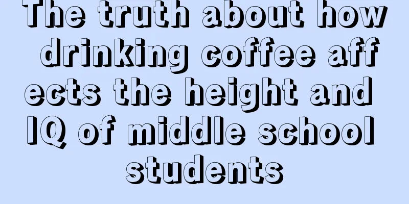 The truth about how drinking coffee affects the height and IQ of middle school students