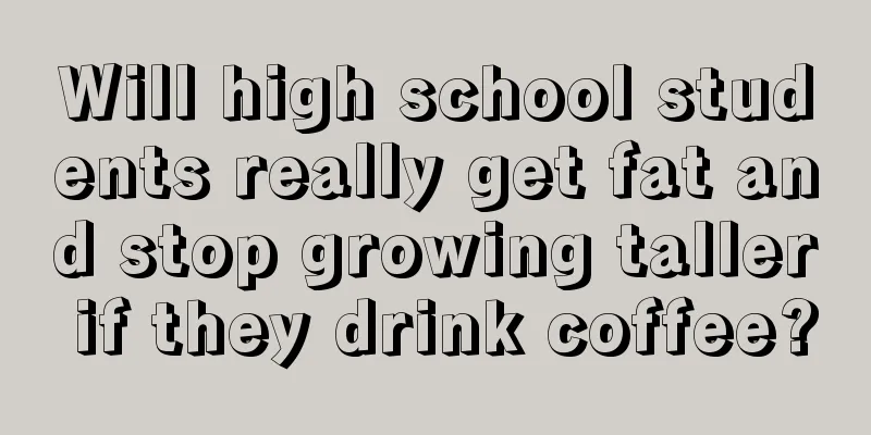 Will high school students really get fat and stop growing taller if they drink coffee?