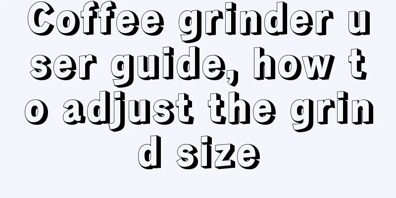 Coffee grinder user guide, how to adjust the grind size