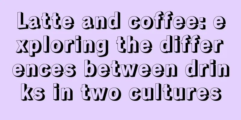 Latte and coffee: exploring the differences between drinks in two cultures