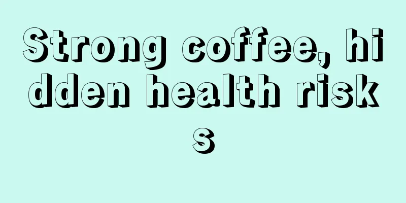 Strong coffee, hidden health risks