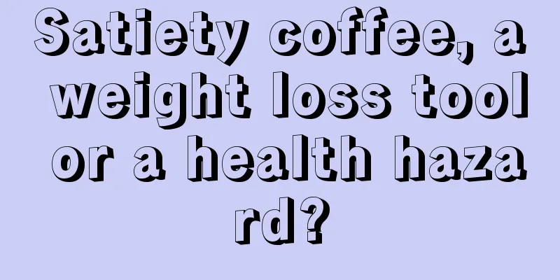 Satiety coffee, a weight loss tool or a health hazard?