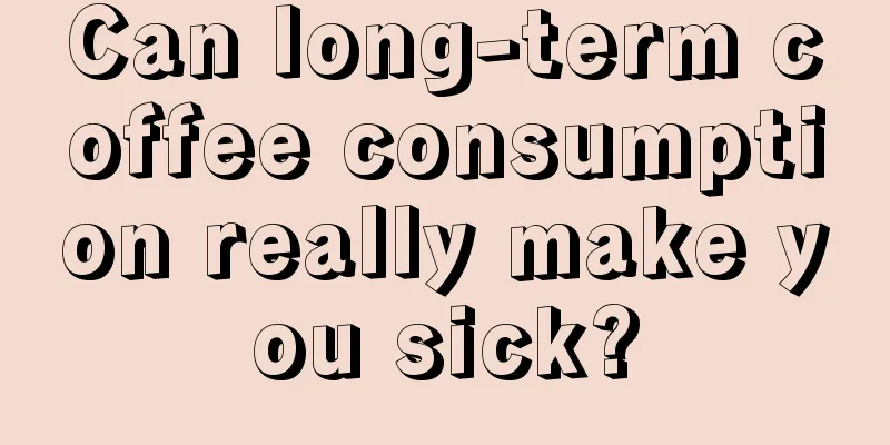 Can long-term coffee consumption really make you sick?