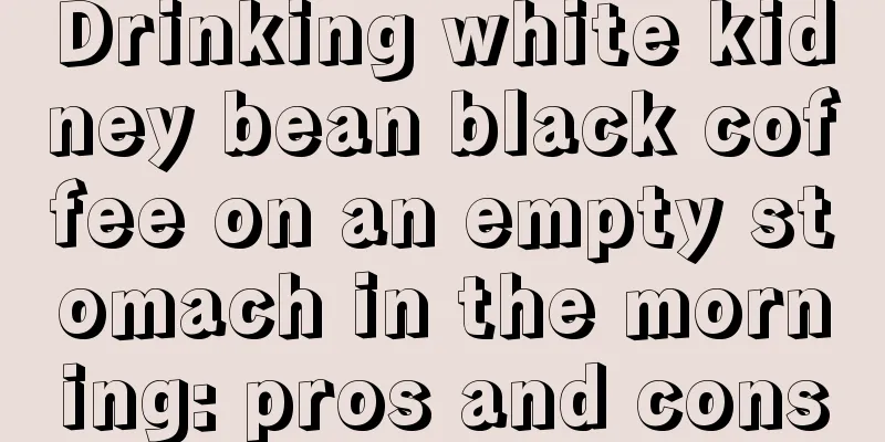 Drinking white kidney bean black coffee on an empty stomach in the morning: pros and cons