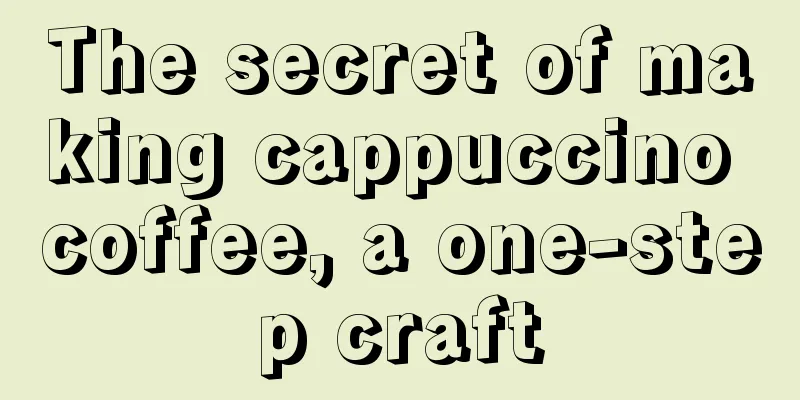 The secret of making cappuccino coffee, a one-step craft