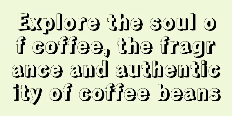 Explore the soul of coffee, the fragrance and authenticity of coffee beans