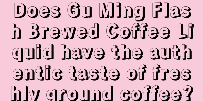 Does Gu Ming Flash Brewed Coffee Liquid have the authentic taste of freshly ground coffee?