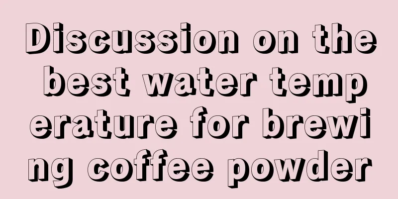 Discussion on the best water temperature for brewing coffee powder