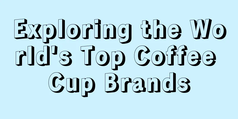 Exploring the World's Top Coffee Cup Brands