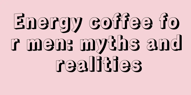 Energy coffee for men: myths and realities