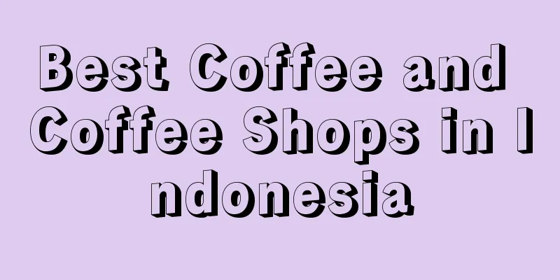 Best Coffee and Coffee Shops in Indonesia