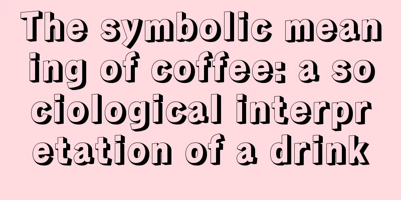 The symbolic meaning of coffee: a sociological interpretation of a drink