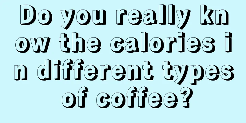 Do you really know the calories in different types of coffee?