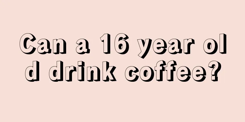 Can a 16 year old drink coffee?