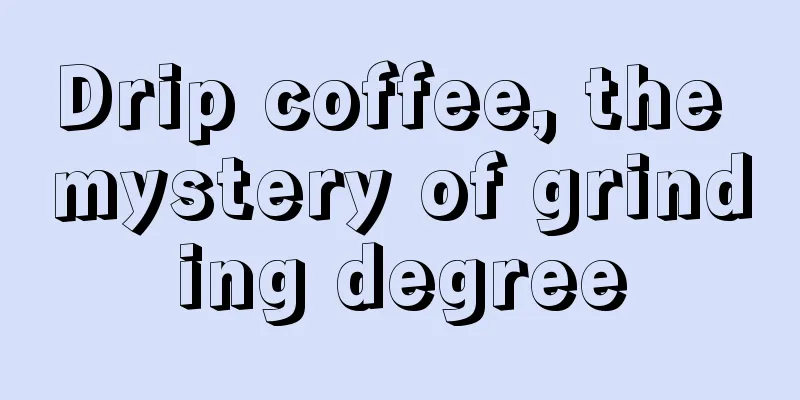 Drip coffee, the mystery of grinding degree