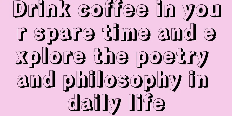 Drink coffee in your spare time and explore the poetry and philosophy in daily life