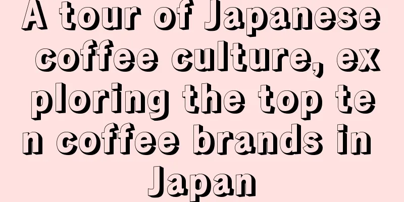 A tour of Japanese coffee culture, exploring the top ten coffee brands in Japan